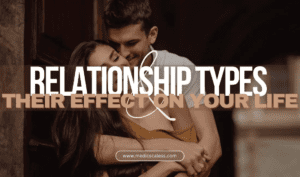 Relationship Types And Their Effect On Your Life