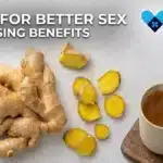 Ginger for Better Sex 6 Surprising Benefits